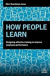 How People Learn : Designing Education and Training that Works to Improve Performance (Paperback)