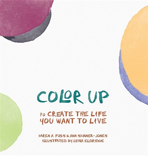 Color Up: To Create the Life You Want to Live (Hardcover)