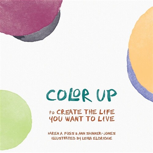 Color Up: To Create the Life You Want to Live (Paperback)