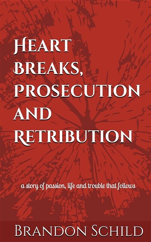 Heart Breaks, Prosecution and Retribution (Paperback)