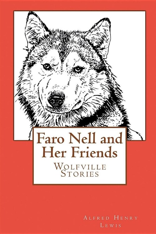Faro Nell and Her Friends (Illustrated Edition): Wolfville Stories (Paperback)