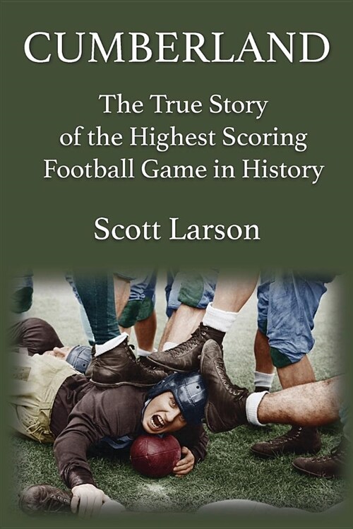 Cumberland: The True Story of the Highest Scoring Football Game in History (Paperback)