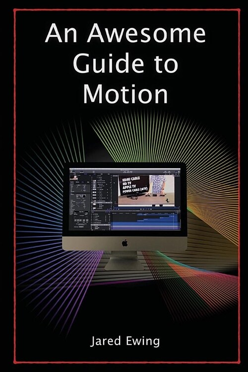An Awesome Guide to Motion: Special Effects for Everyone (Paperback, 2)