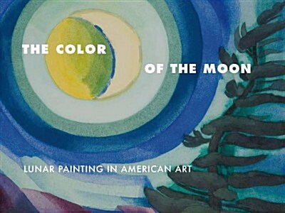 The Color of the Moon: Lunar Painting in American Art (Paperback)