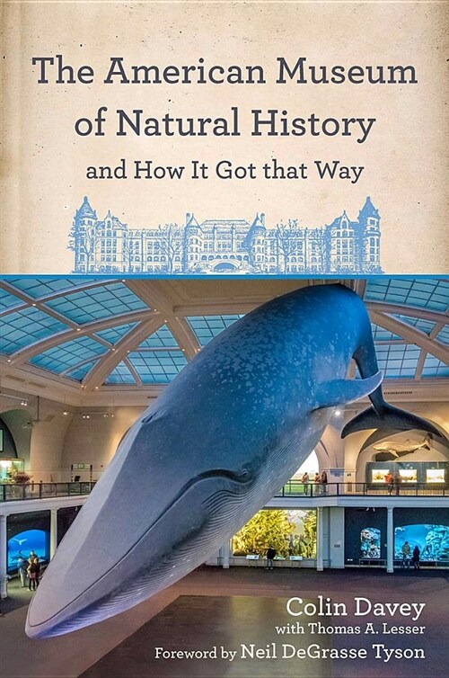 The American Museum of Natural History and How It Got That Way (Hardcover)