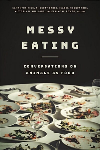 Messy Eating: Conversations on Animals as Food (Paperback)