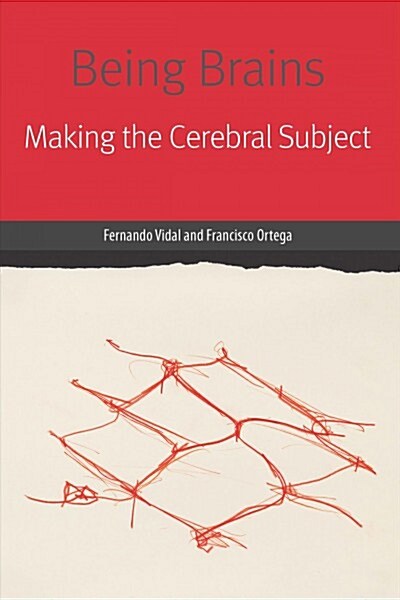 Being Brains: Making the Cerebral Subject (Paperback)