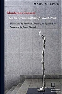 Murderous Consent: On the Accommodation of Violent Death (Paperback)