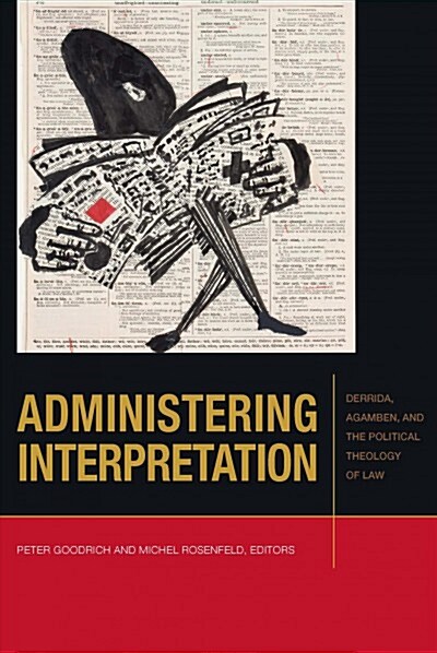 Administering Interpretation: Derrida, Agamben, and the Political Theology of Law (Hardcover)