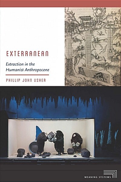 Exterranean: Extraction in the Humanist Anthropocene (Paperback)