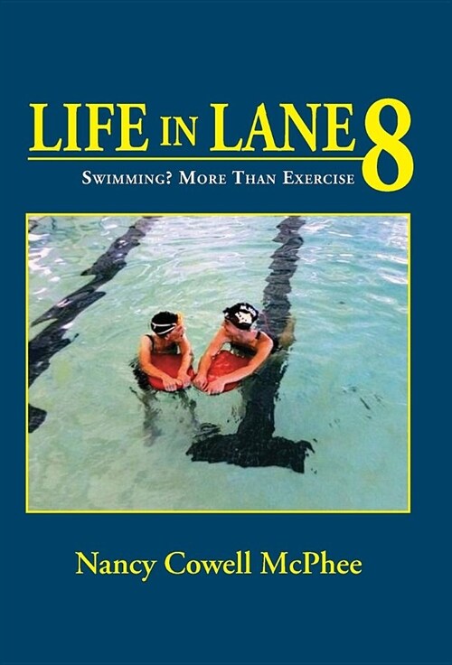 Life in Lane 8: Swimming? More Than Exercise (Hardcover)