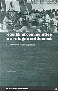 Rebuilding Communities in Refugee Settlements (Paperback)