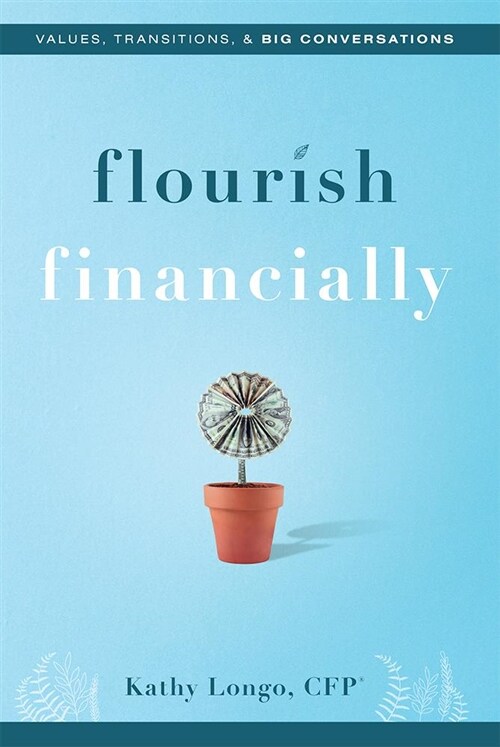 Flourish Financially: Values, Transitions, & Big Conversations (Hardcover)