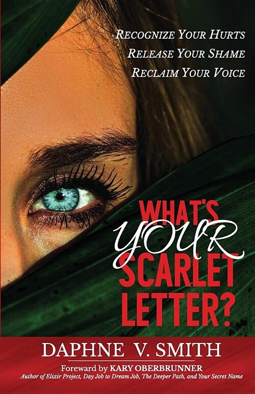 Whats Your Scarlet Letter?: Recognize Your Hurt Release Your Shame Reclaim Your Voice (Paperback)