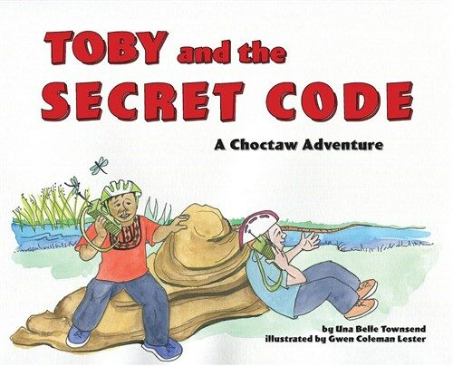 Toby and the Secret Code: A Choctaw Adventure (Hardcover)