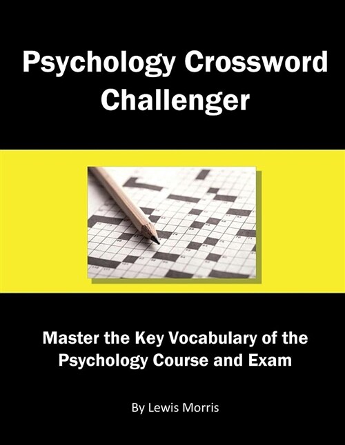 Psychology Crossword Challenger: Master the Key Vocabulary of the Psychology Course and Exam (Paperback)