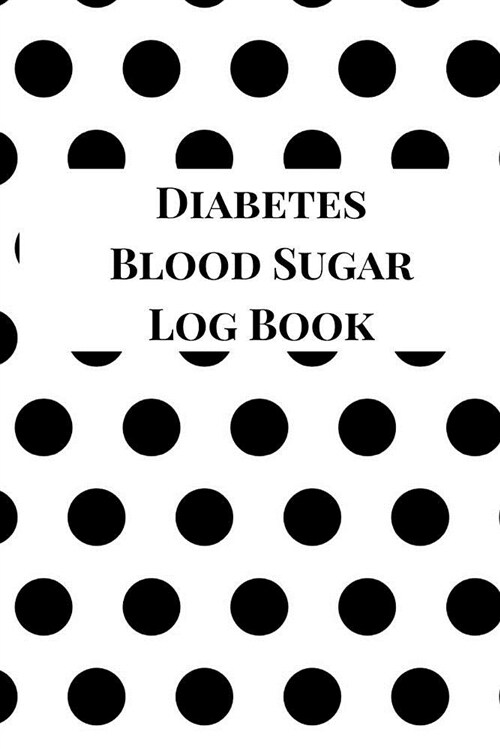 Diabetes Blood Sugar Log Book: A Blood Glucose Record Book for Diabetic Patients, Blood Glucose Diary. Polka Dot Theme (Paperback)