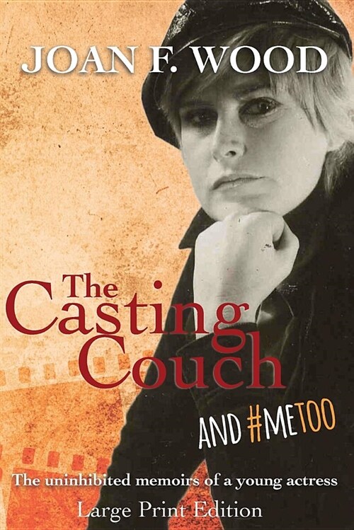 The Casting Couch and Me: The Uninhibited Memoirs of a Young Actress. (Paperback)