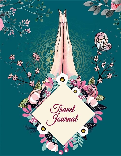 Travel Journal: Art Flowers Design, 2019 Calendar Trip Planner, Personal Travelers Notebook 8.5 X 11 Travel Log, to Do List (Paperback)