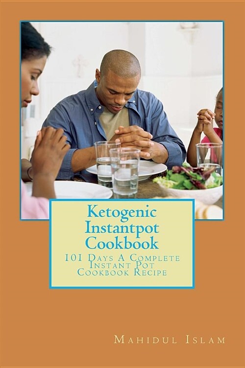 Ketogenic Instantpot Cookbook: 101 Days a Complete Instant Pot Cookbook Recipe (Paperback)