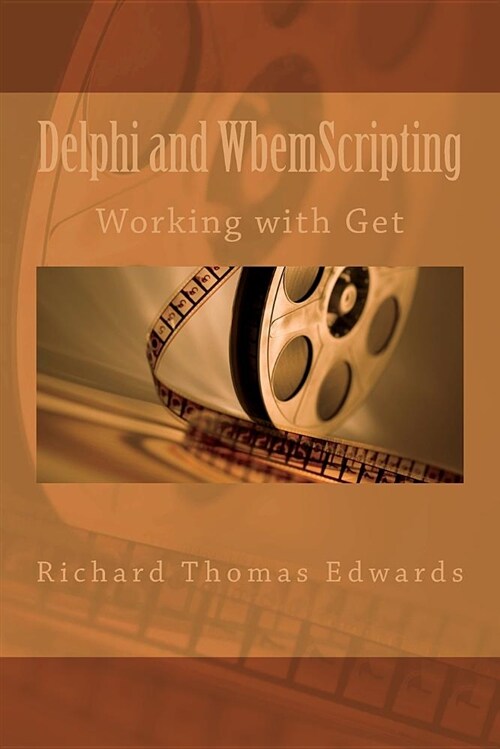 Delphi and Wbemscripting: Working with Get (Paperback)