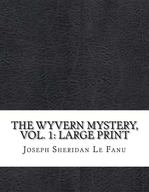 The Wyvern Mystery, Vol. 1: Large Print (Paperback)