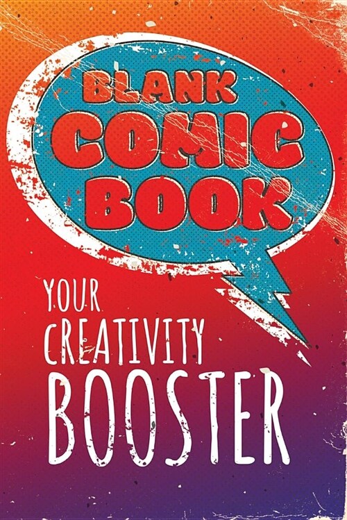 Blank Comic Book - Your Creativity Booster: Comic Notebook for Kids and Adults - 6x9 Inches, 120 Pages Wich Blank Strips (Paperback)