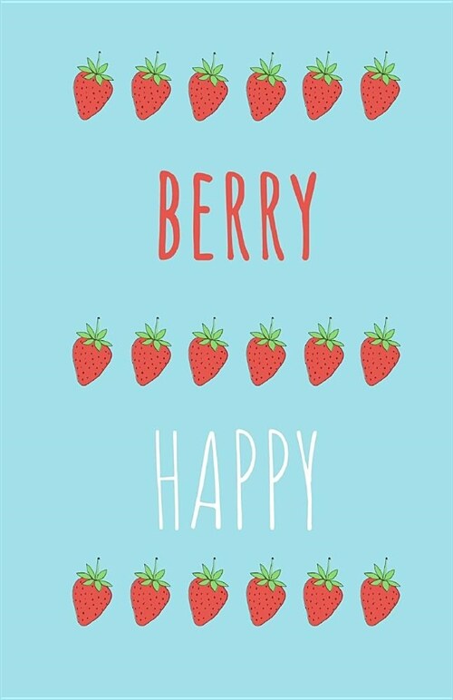 Berry Journal: Lined Notebook For Teens, Adults, Kids, Blank, Lined, Size: 5.5 X 8.5, 130 Pages, Berry Happy, Notebook, Diary (Paperback)