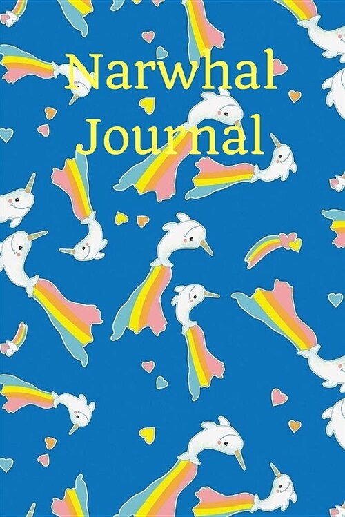 Narwhal Journal: Journal Notebook Lined - 6 X 9 Diary 160 Pages, Cute Narwhal Journal, Sturdy Matte Softcover Blank ... Diary for Girls (Paperback)