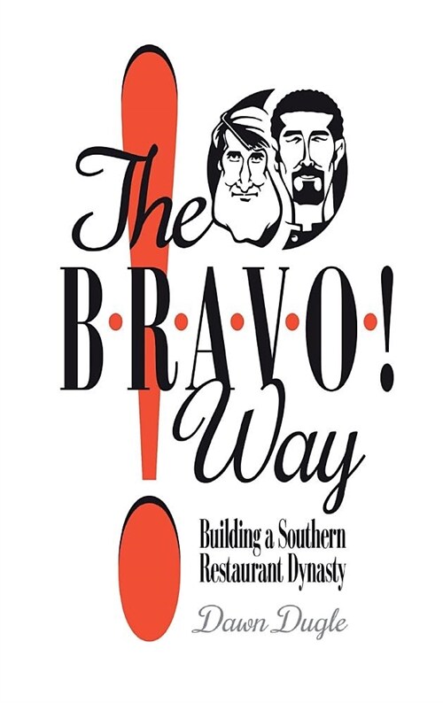The Bravo! Way: Building a Southern Restaurant Dynasty (Hardcover)