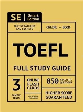 TOEFL Full Study Guide: Complete Subject Review with 3 Full Practice Tests, Realistic Questions Both in the Book and Online Plus Online Flashc (Paperback)