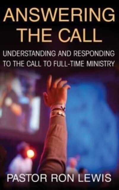 Answering the Call: Understanding and Responding to the Call to Full-Time Ministry (Hardcover, Hardback)