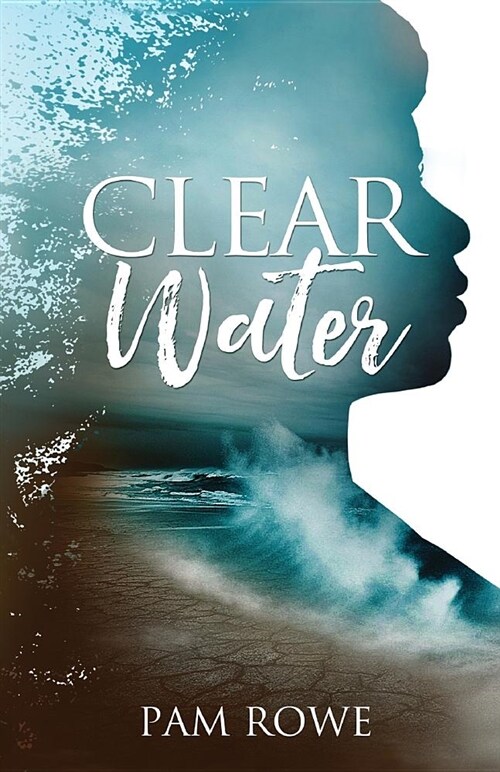 Clear Water: Speaking Out about the Unspeakable. from Abuse to Purpose. a Girl Once Rocked by Abuse Changing the Course of Her Life (Paperback)