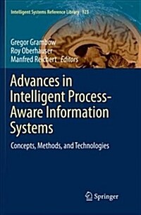 Advances in Intelligent Process-Aware Information Systems: Concepts, Methods, and Technologies (Paperback)