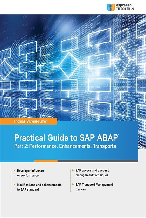 Practical Guide to SAP ABAP Part 2: Performance, Enhancements, Transports: (Paperback)
