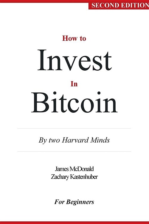 How to Invest in Bitcoin: By Two Harvard Minds - For Beginners (Paperback, 2)