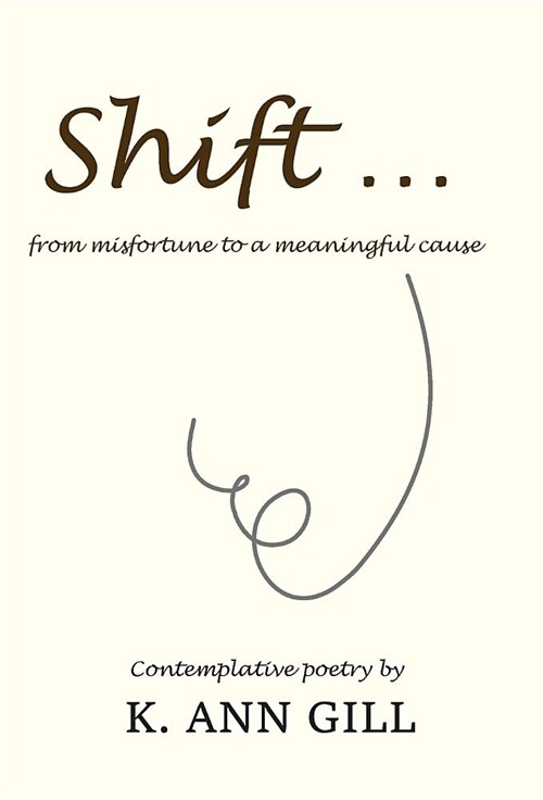 Shift: From Misfortune to a Meaningful Cause (Hardcover)
