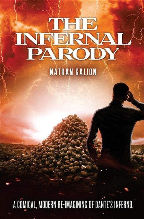 The Infernal Parody: A Comical, Modern Re-Imagining of Dantes Inferno (Paperback)