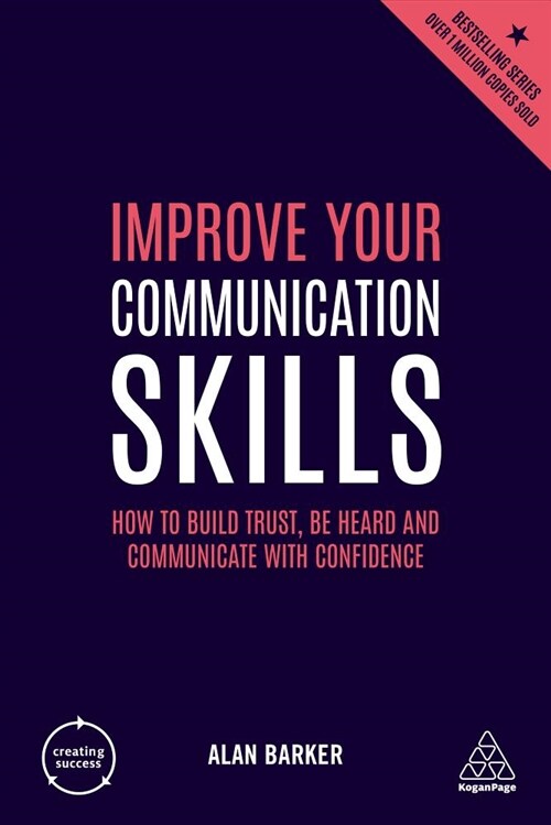 Improve Your Communication Skills : How to Build Trust, Be Heard and Communicate with Confidence (Paperback, 5 Revised edition)