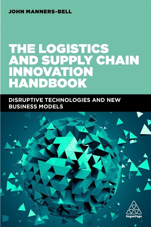 The Logistics and Supply Chain Innovation Handbook : Disruptive Technologies and New Business Models (Paperback)