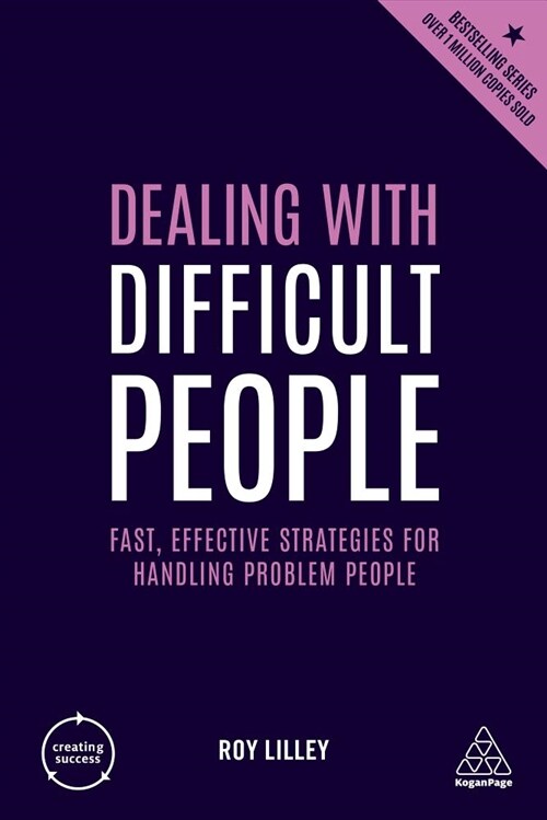 Dealing with Difficult People : Fast, Effective Strategies for Handling Problem People (Paperback, 4 Revised edition)