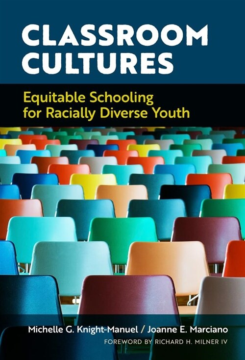 Classroom Cultures: Equitable Schooling for Racially Diverse Youth (Paperback)