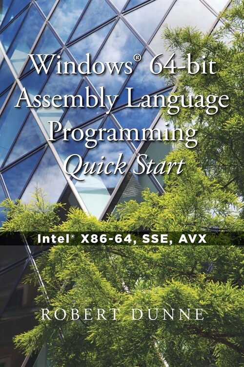 Windows(r) 64-Bit Assembly Language Programming Quick Start: Intel(r) X86-64, Sse, Avx (Paperback)