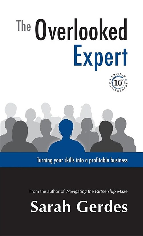 The Overlooked Expert: Turning Your Skills Into a Profitable Business (Hardcover, 2, Anniversary)