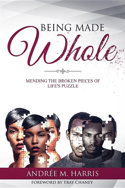 Being Made Whole: Mending the Broken Pieces of Lifes Puzzle (Paperback)