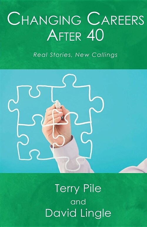 Changing Careers After 40: Real Stories, New Callings - 2nd Edition: (Paperback)