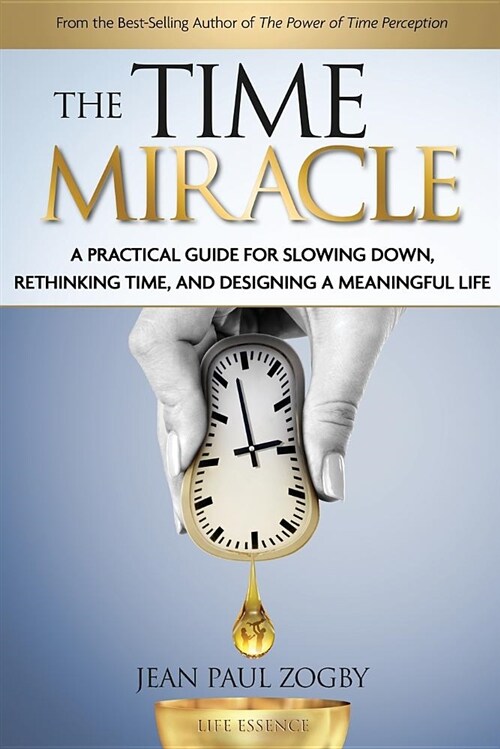 The Time Miracle: A Practical Guide to Slowing Down, Rethinking Time, and Designing a Meaningful Life (Paperback)