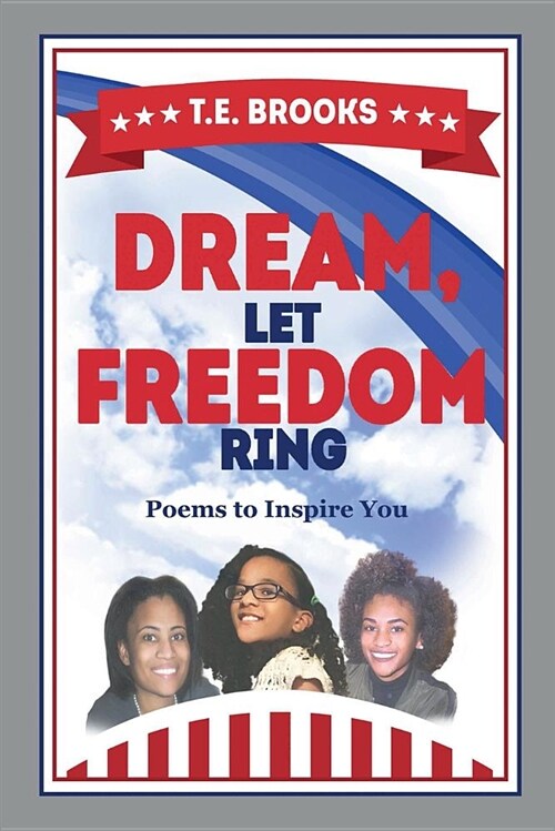 Dream, Let Freedom Ring: Poems to Inspire You (Paperback)