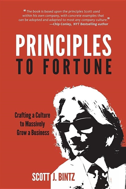 Principles to Fortune: Crafting a Culture to Massively Grow a Business (Paperback)