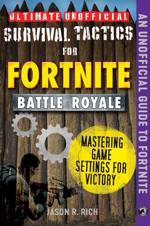 Ultimate Unofficial Survival Tactics for Fortniters: Mastering Game Settings for Victory (Hardcover)